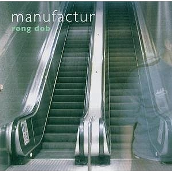 Rong Dob, Manufactur