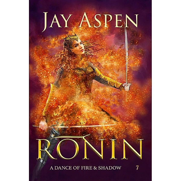 Ronin (A Dance of Fire & Shadow, #7) / A Dance of Fire & Shadow, Jay Aspen