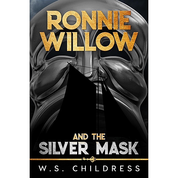 Ronnie Willow and the Silver Mask, W. S. Childress