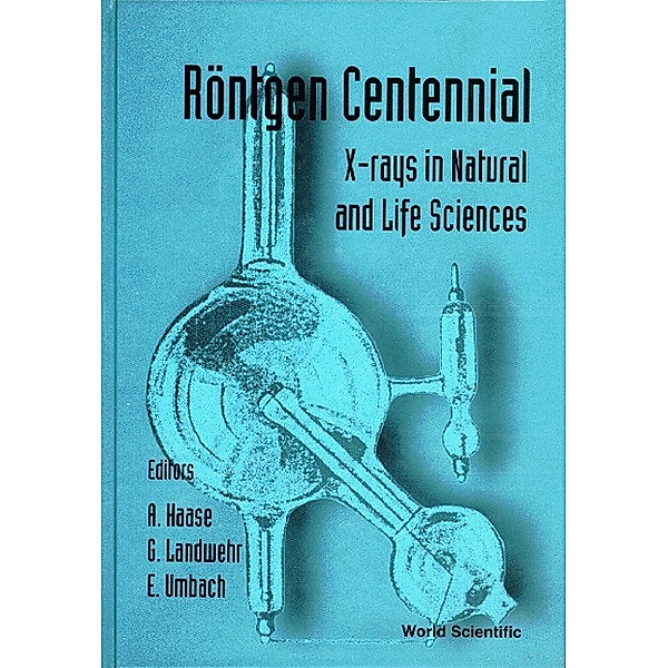 Rontgen Centennial - X-rays Today In Natural And Life Sicences, Eberhard Umbach, Axel Haase, Gottfried Landwehr