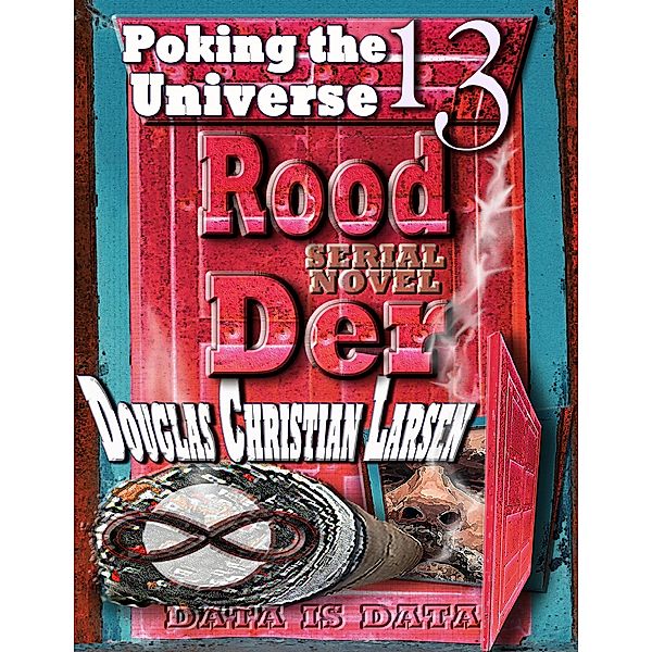 Rood Der: 13: Poking the Universe, Douglas Christian Larsen