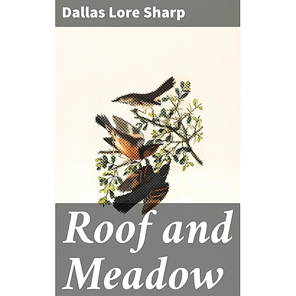 Roof and Meadow, Dallas Lore Sharp