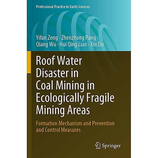 Roof Water Disaster in Coal Mining in Ecologically Fragile Mining Areas, Yifan Zeng, Zhenzhong Pang, Qiang Wu, Hui Qing Lian, Xin Du