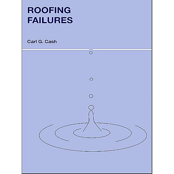 Roofing Failures, Carl G. Cash