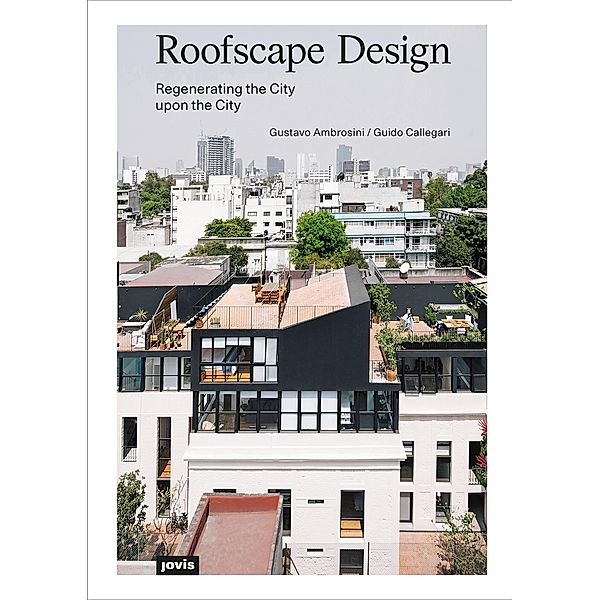 Roofscape Design / JOVIS, Gustavo Ambrosini, Guido Callegari