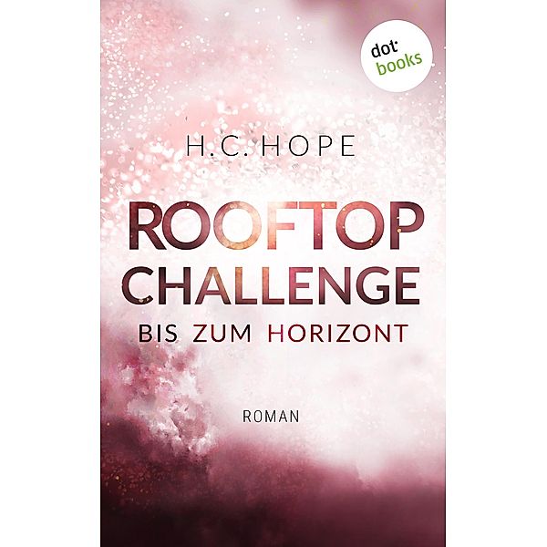 Rooftop-Challenge - Bis zum Horizont, H. C. Hope