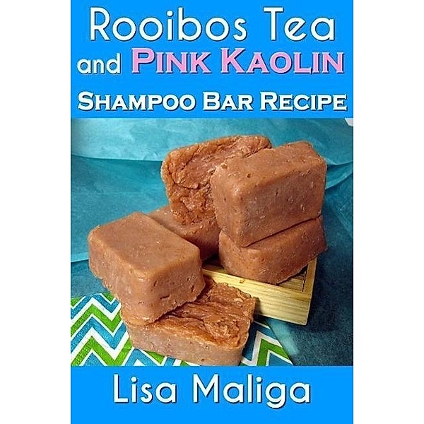 Rooibos Tea and Pink Kaolin Shampoo Bar Recipe, Lisa Maliga