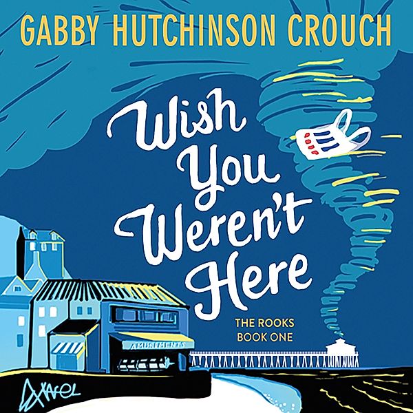 Rooks - 1 - Wish You Weren't Here, Gabby Hutchinson Crouch