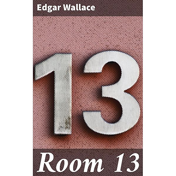 Room 13, Edgar Wallace