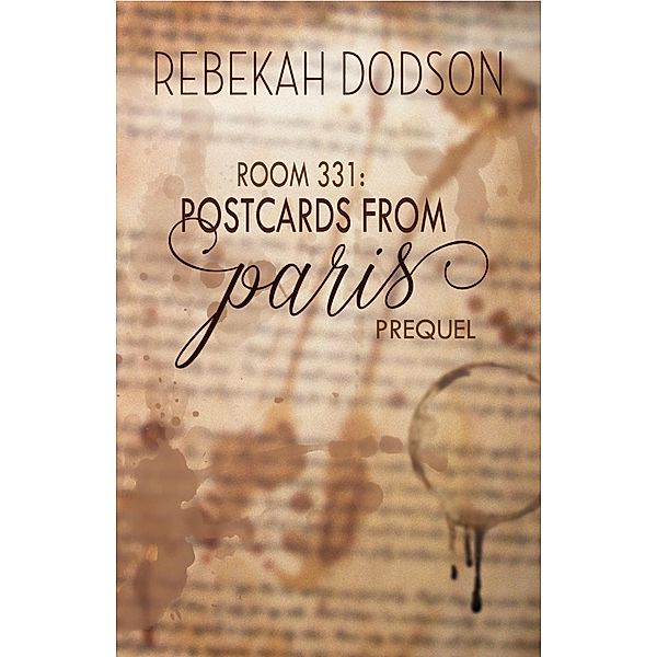 Room 331: A Postcards from Paris Prequel / Postcards from Paris, Rebekah Dodson