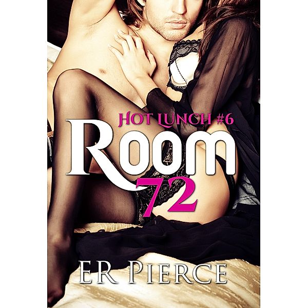 Room 72 (Hot Lunch, #6) / Hot Lunch, Er Pierce