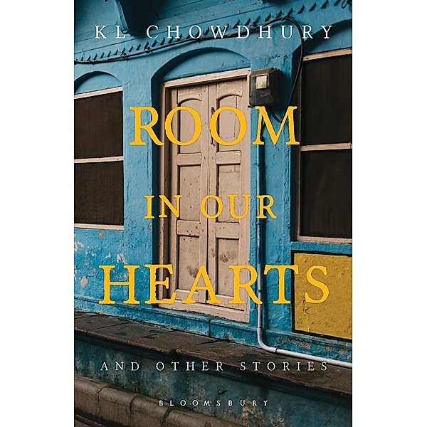 Room in our Hearts and Other Stories / Bloomsbury India, K L Chowdhury