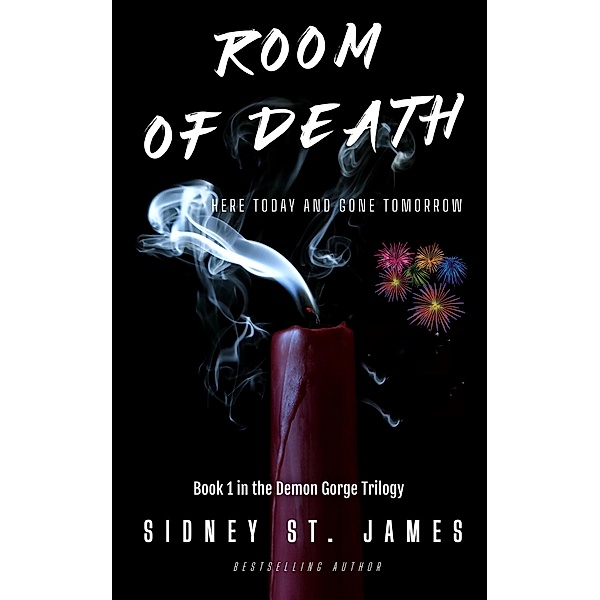 Room of Death - Here Today and Gone Tomorrow (Demon Gorge Trilogy, #1) / Demon Gorge Trilogy, Sidney St. James