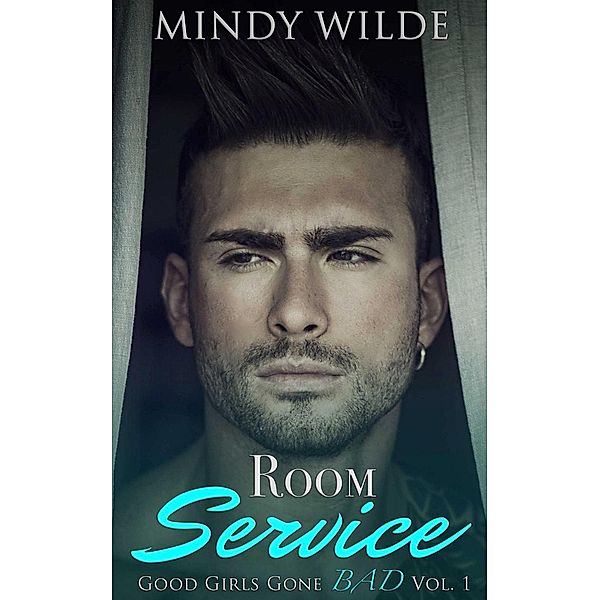 Room Service (Good Girls Gone Bad Volume 1), Mindy Wilde