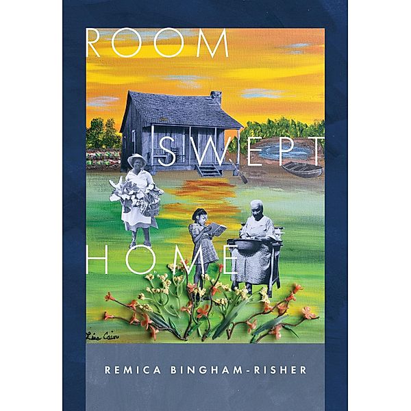 Room Swept Home / Wesleyan Poetry Series, Remica Bingham-Risher