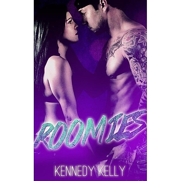 Roomies (Book One, #1), Kennedy Kelly