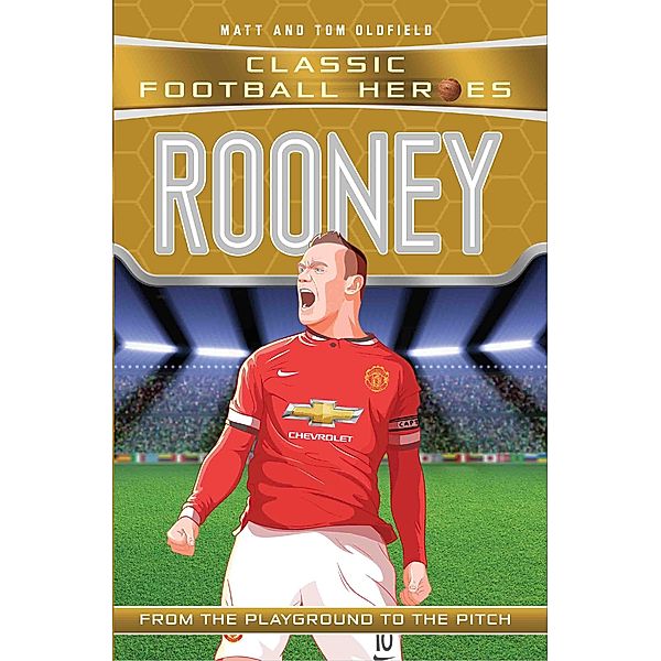 Rooney (Classic Football Heroes) - Collect Them All! / Classic Football Heroes, Matt & Tom Oldfield