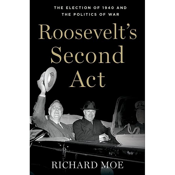 Roosevelt's Second Act, Richard Moe