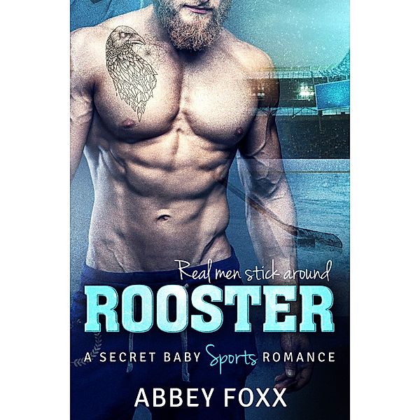 Rooster: A Secret Baby Sports Romance, Abbey Foxx