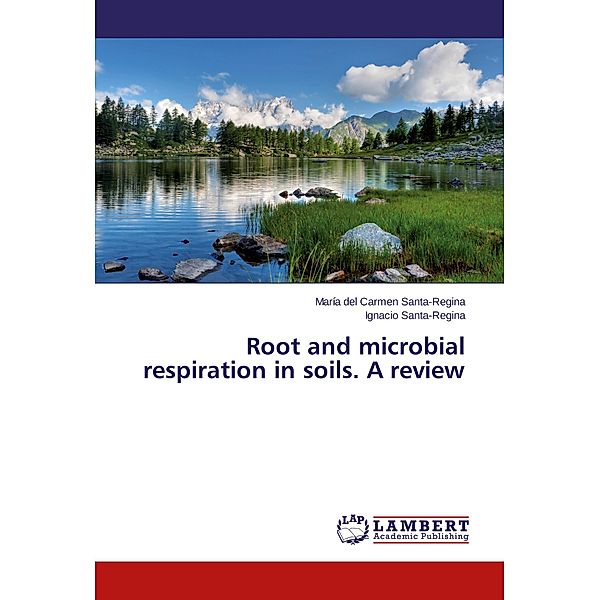 Root and microbial respiration in soils. A review, María del Carmen Santa-Regina, Ignacio Santa-Regina