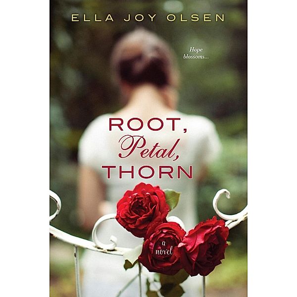 Root, Petal, Thorn, Ella Joy Olsen