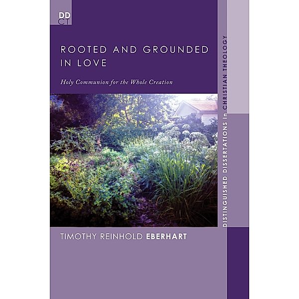 Rooted and Grounded in Love / Distinguished Dissertations in Christian Theology Bd.14, Timothy Reinhold Eberhart