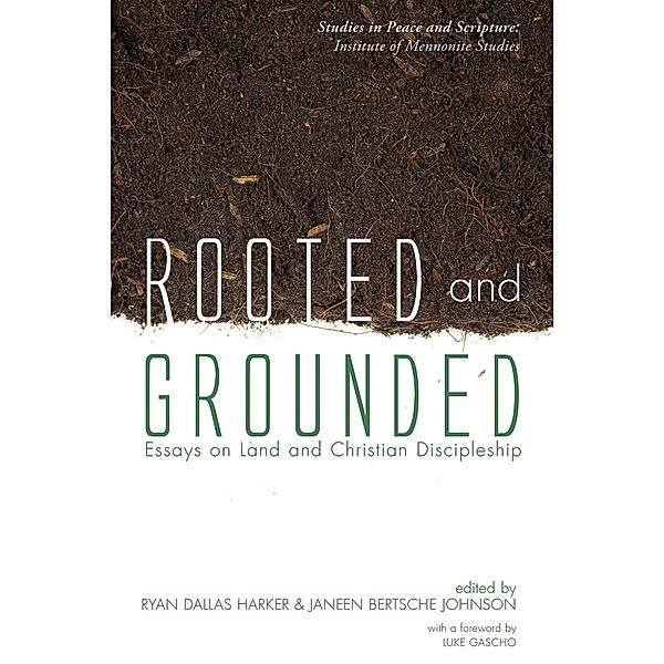 Rooted and Grounded / Studies in Peace and Scripture: Institute of Mennonite Studies