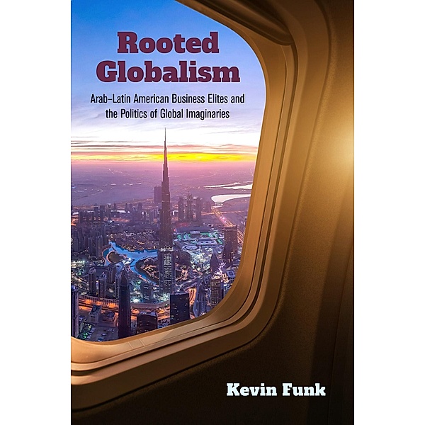 Rooted Globalism / Framing the Global, Kevin Funk