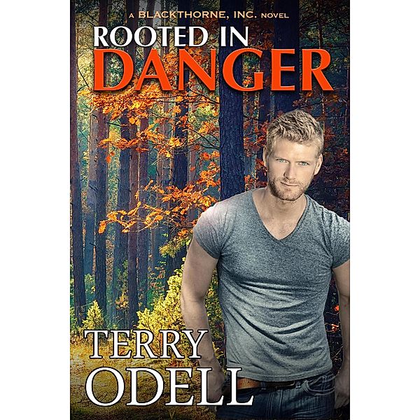 Rooted in Danger (Blackthorne, Inc., #3) / Blackthorne, Inc., Terry Odell
