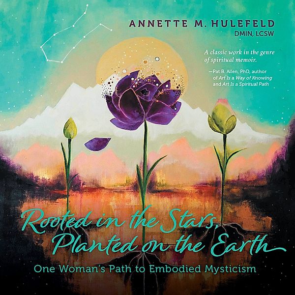 Rooted in the Stars, Annette M. Hulefeld
