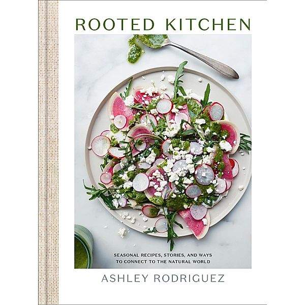 Rooted Kitchen, Ashley Rodriguez