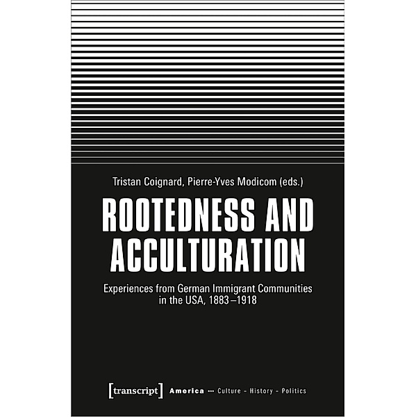 Rootedness and Acculturation / Amerika: Kultur - Geschichte - Politik Bd.14