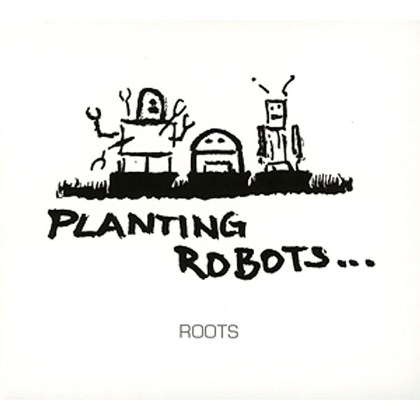 Roots, Planting Robots