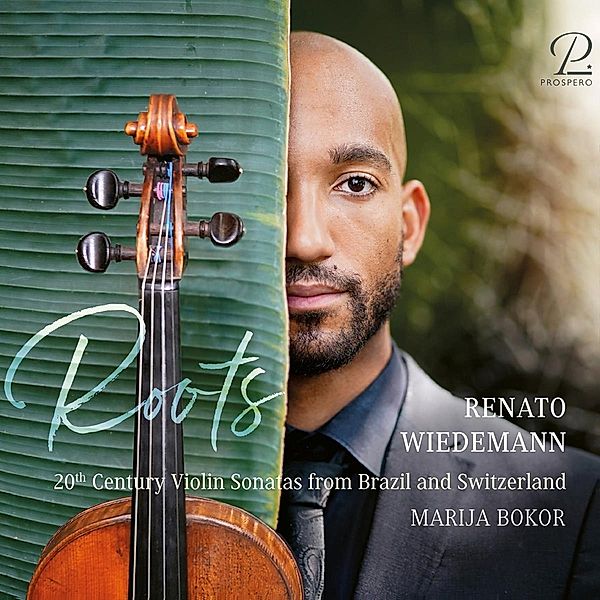 Roots - 20th Century Violin Sonatas From Brazil, Renato Wiedemann, Marija Bokor