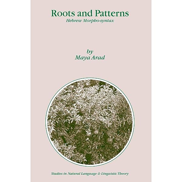 Roots and Patterns / Studies in Natural Language and Linguistic Theory Bd.63, Maya Arad
