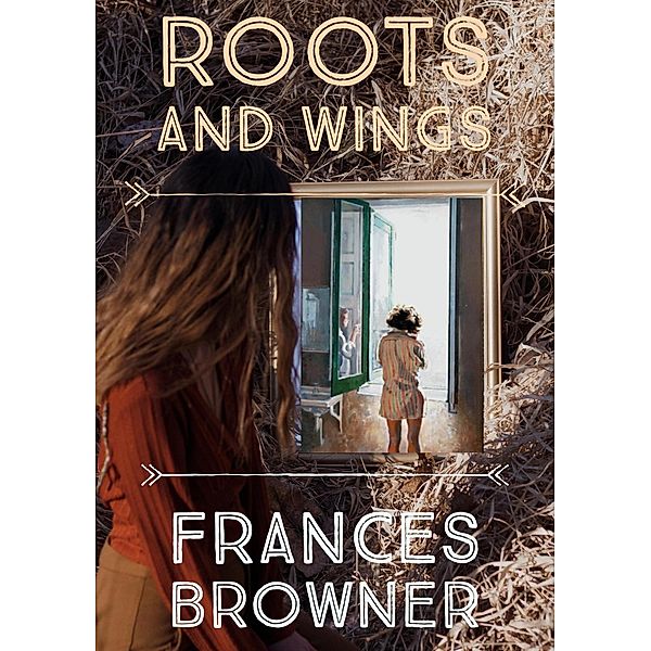 Roots And Wings, Frances Browner