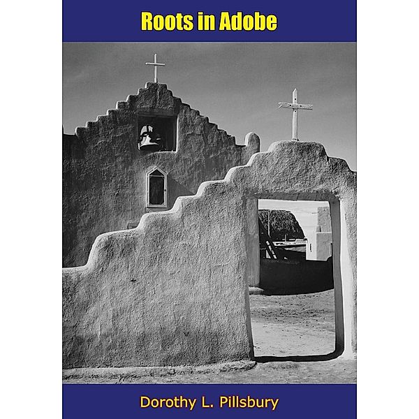 Roots in Adobe, Dorothy L. Pillsbury