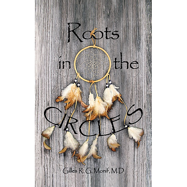 Roots in the Circles, Gilles R. G. Monif M.D