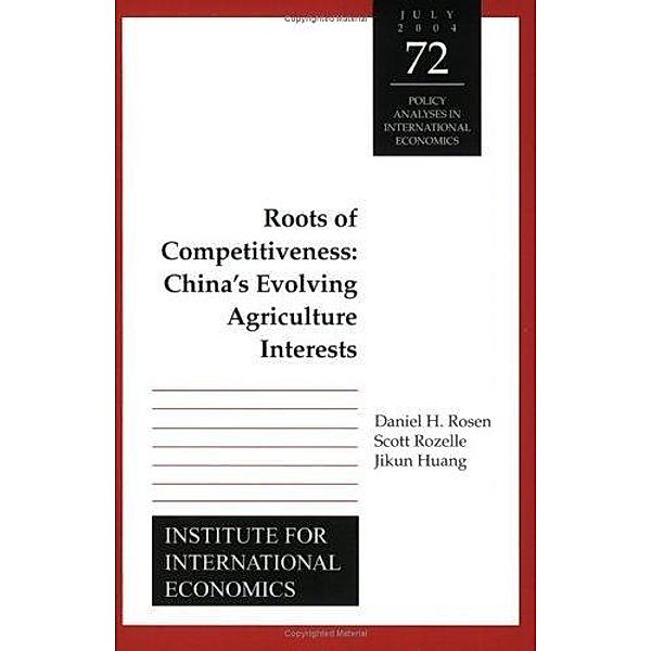 Roots of Competitiveness / Policy Analyses in International Economics, Daniel Rosen, Scott Rozelle, Jikun Huang