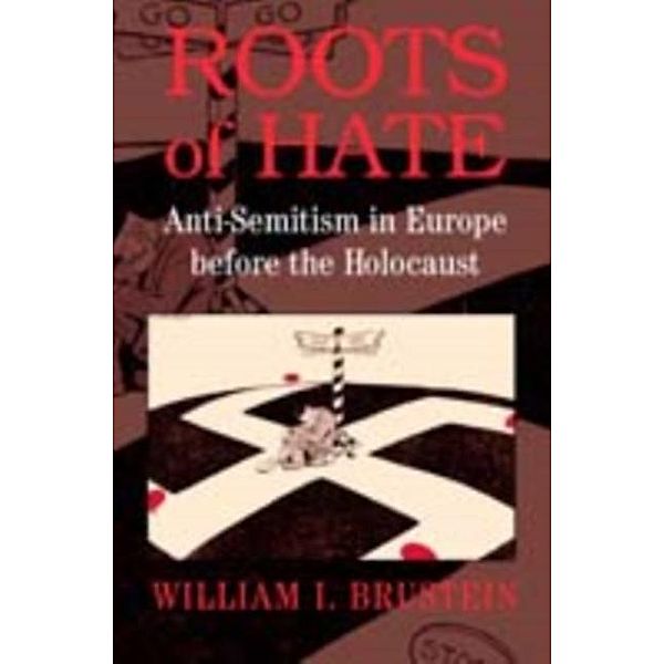 Roots of Hate, William I. Brustein