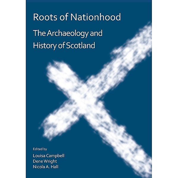Roots of Nationhood: The Archaeology and History of Scotland