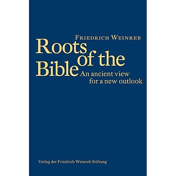 Roots of the Bible / Verlag Friedrich Weinreb Stiftung, Friedrich Weinreb