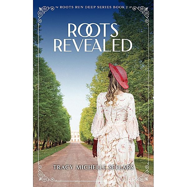 Roots Revealed (Roots Run Deep, #2) / Roots Run Deep, Tracy Michelle Sellars