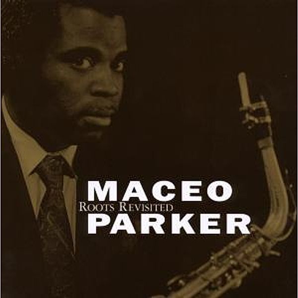 Roots Revisited-10th Anniversary, Maceo Parker