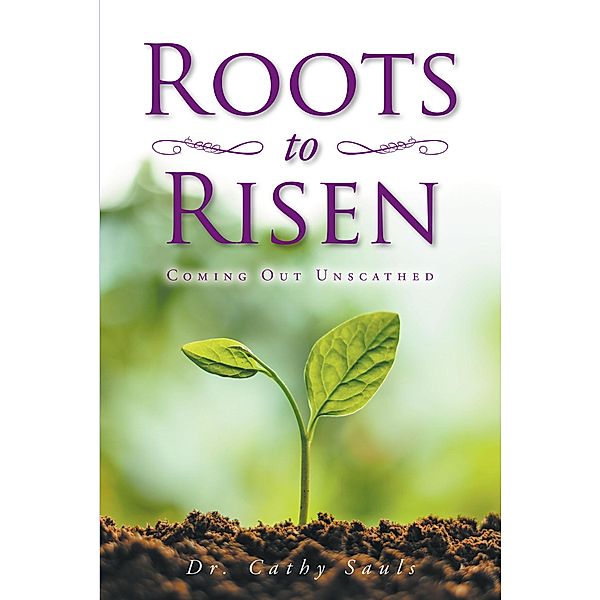 Roots to Risen, Cathy Sauls