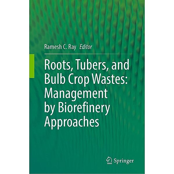 Roots, Tubers, and Bulb Crop Wastes: Management by Biorefinery Approaches