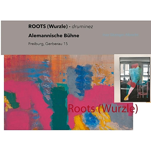 Roots (Wurzle), Inez Gitzinger-Albrecht