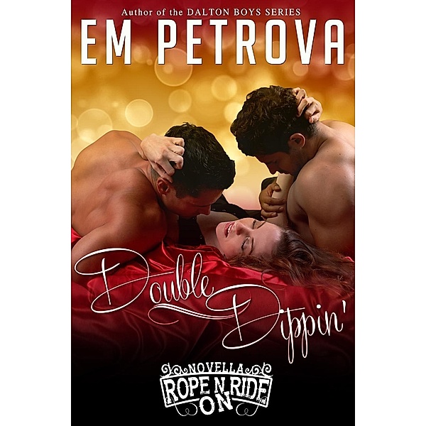 Rope 'n Ride ON: Double Dippin' (Rope 'n Ride ON), Em Petrova