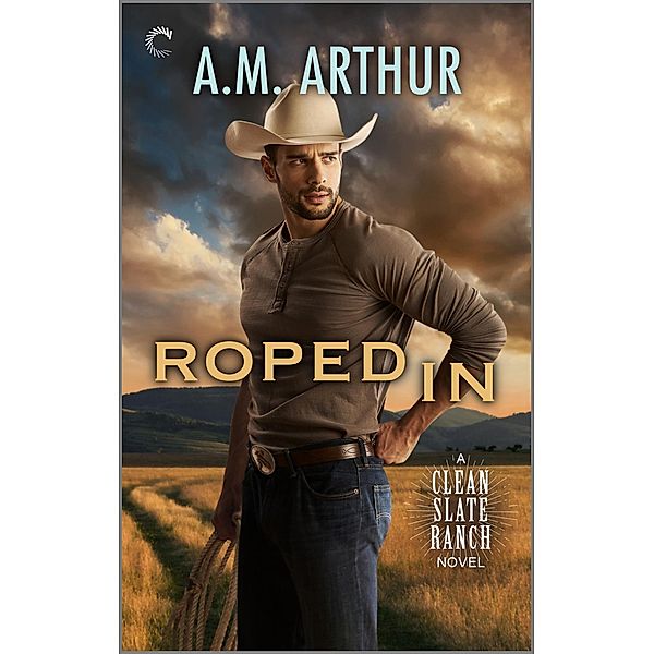 Roped In / The Clean Slate Ranch Novels, A. M. Arthur