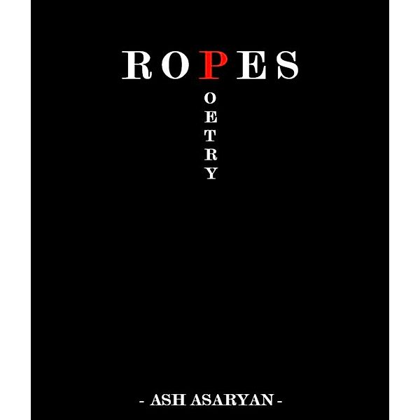 Ropes Poetry, Ash Asaryan